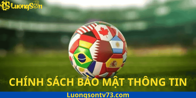 Chính sách bảo mật 1 Chính sách bảo mật thông tin tại Luong Son TV